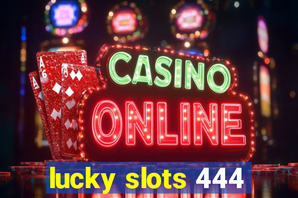 lucky slots 444